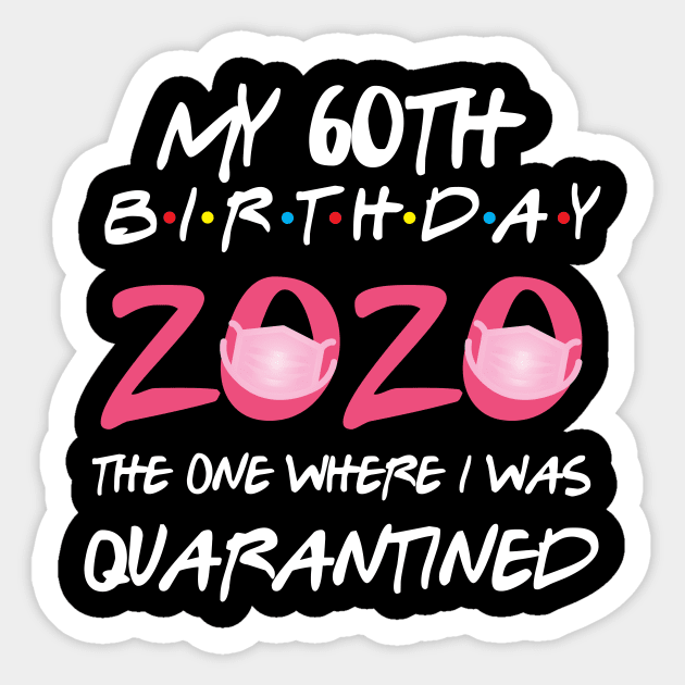 60th birthday 2020 the one where i was quarantined  funny bday gift Sticker by GillTee